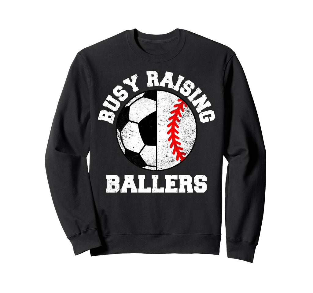 Busy Raising Ballers Funny Soccer Sweatshirt - Graphic Print Men Women - T-Shirt, Sweatshirt, Hoodie