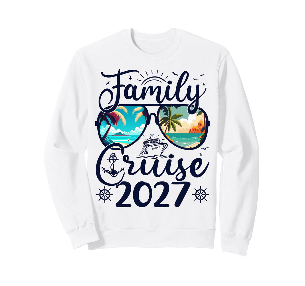 Family Cruise 2027 Summer Sweatshirt - Streetwear Style for Adults - T-Shirt, Sweatshirt, Hoodie