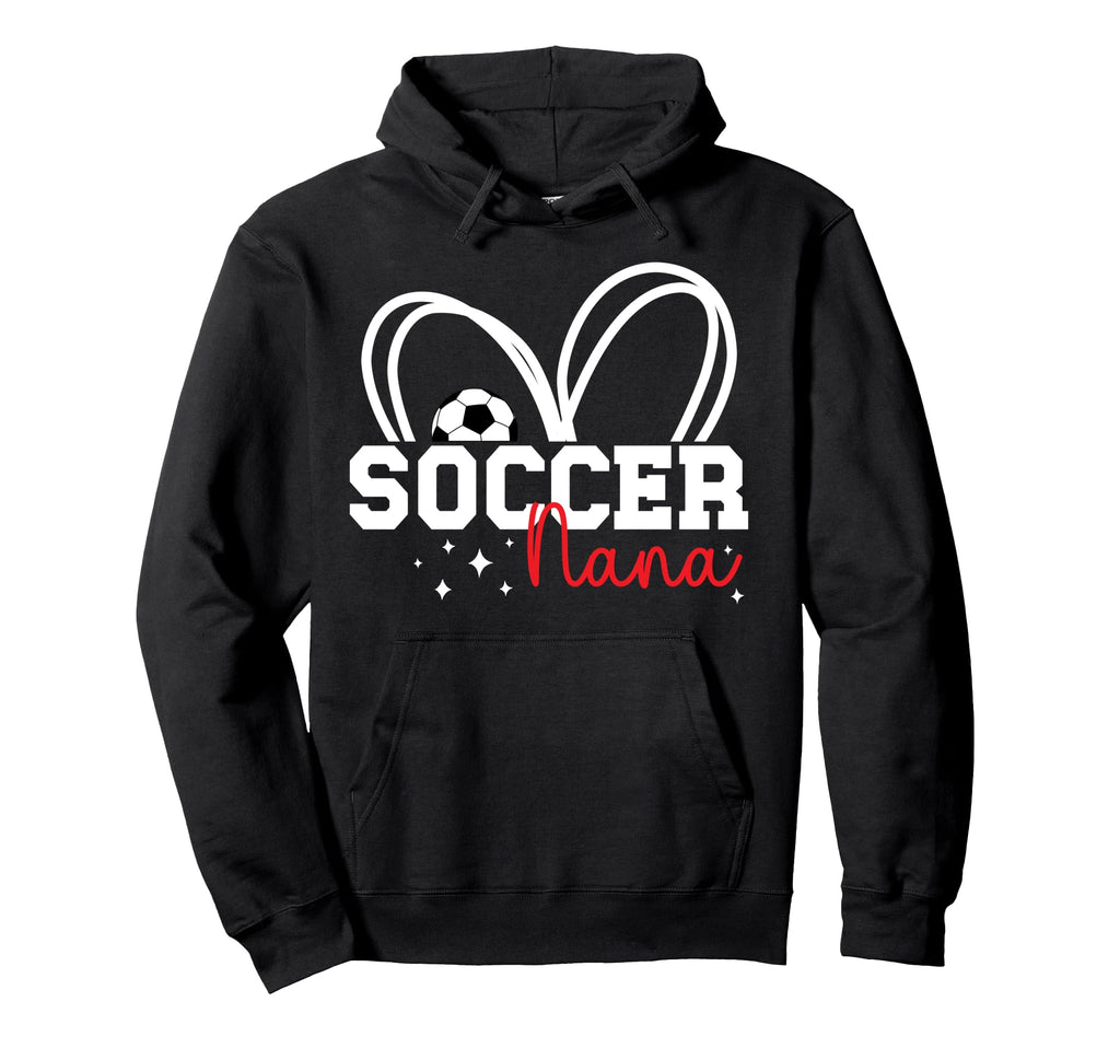 Soccer Nana Proud Grandma Nana Hoodie - Casual Everyday Wear Men Women - T-Shirt, Sweatshirt, Hoodie