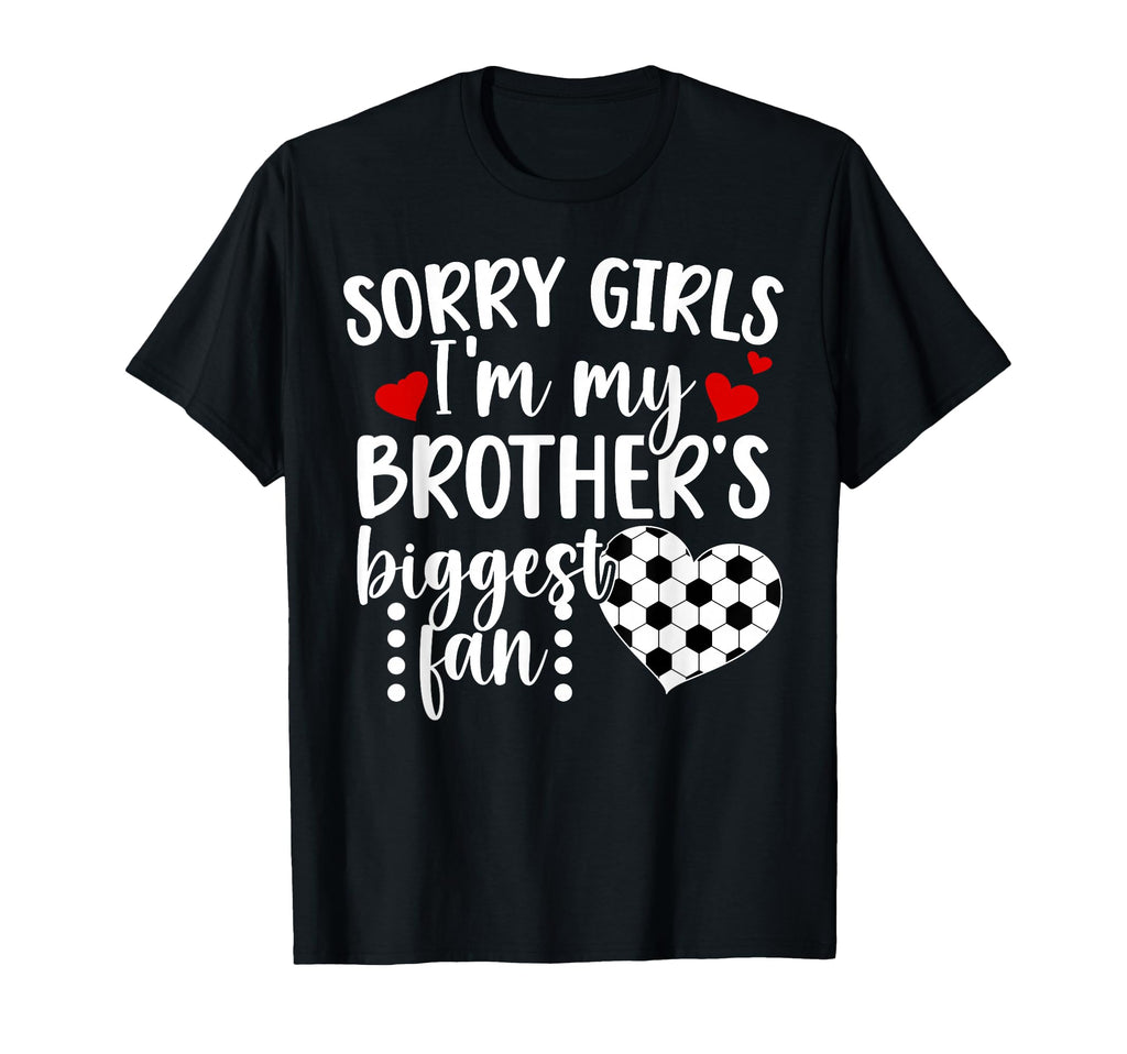 Brothers Biggest Fan Soccer Sister T-Shirt - Graphic Print Men Women - T-Shirt, Sweatshirt, Hoodie