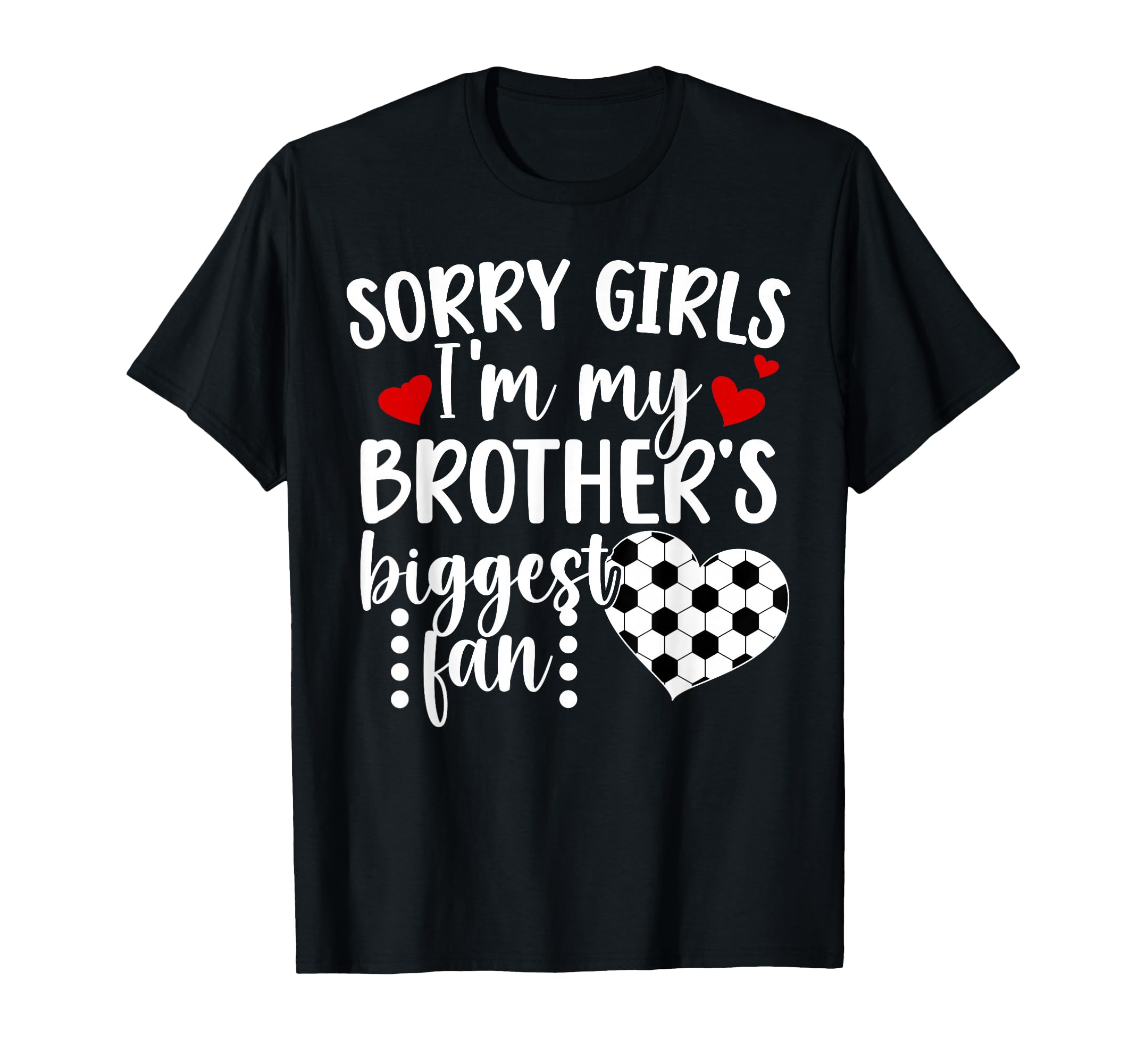 Brothers Biggest Fan Soccer Sister T-Shirt - Graphic Print Men Women - T-Shirt, Sweatshirt, Hoodie