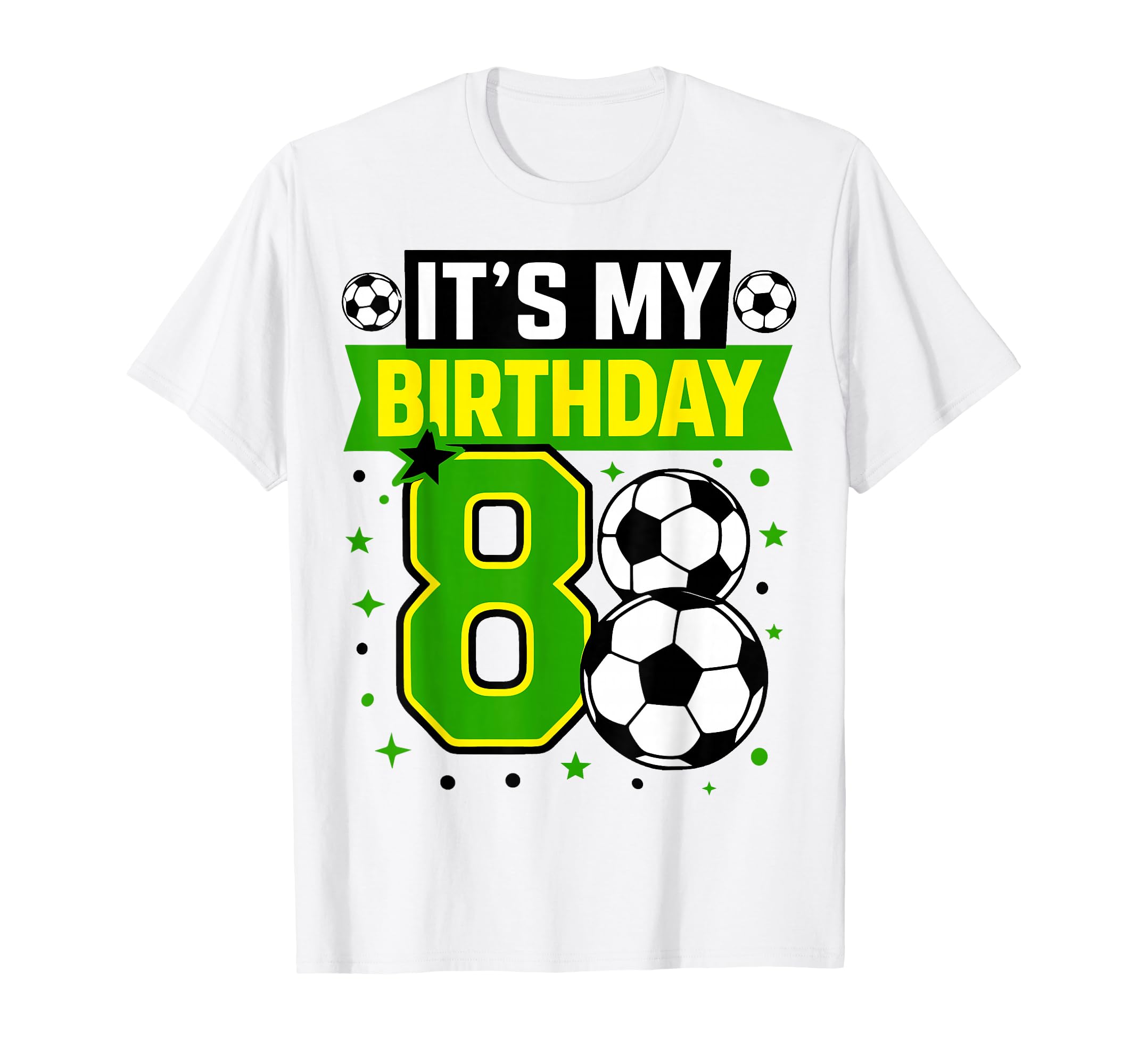 Birthday Tees 8 Soccer Its My 8Th T-Shirt - Casual Everyday Wear Unisex - T-Shirt, Sweatshirt, Hoodie
