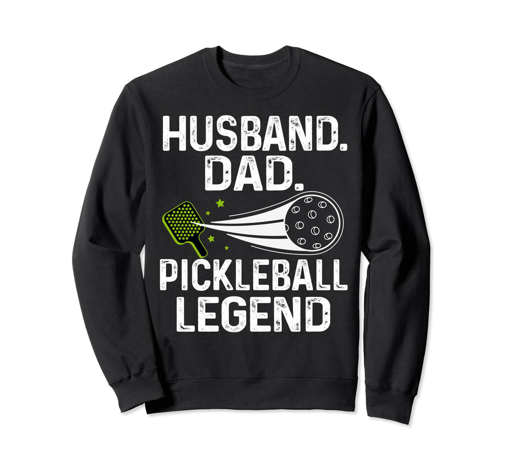 Pickleball Husband Dad Legend Sweatshirt - Streetwear Style for Adults - T-Shirt, Sweatshirt, Hoodie