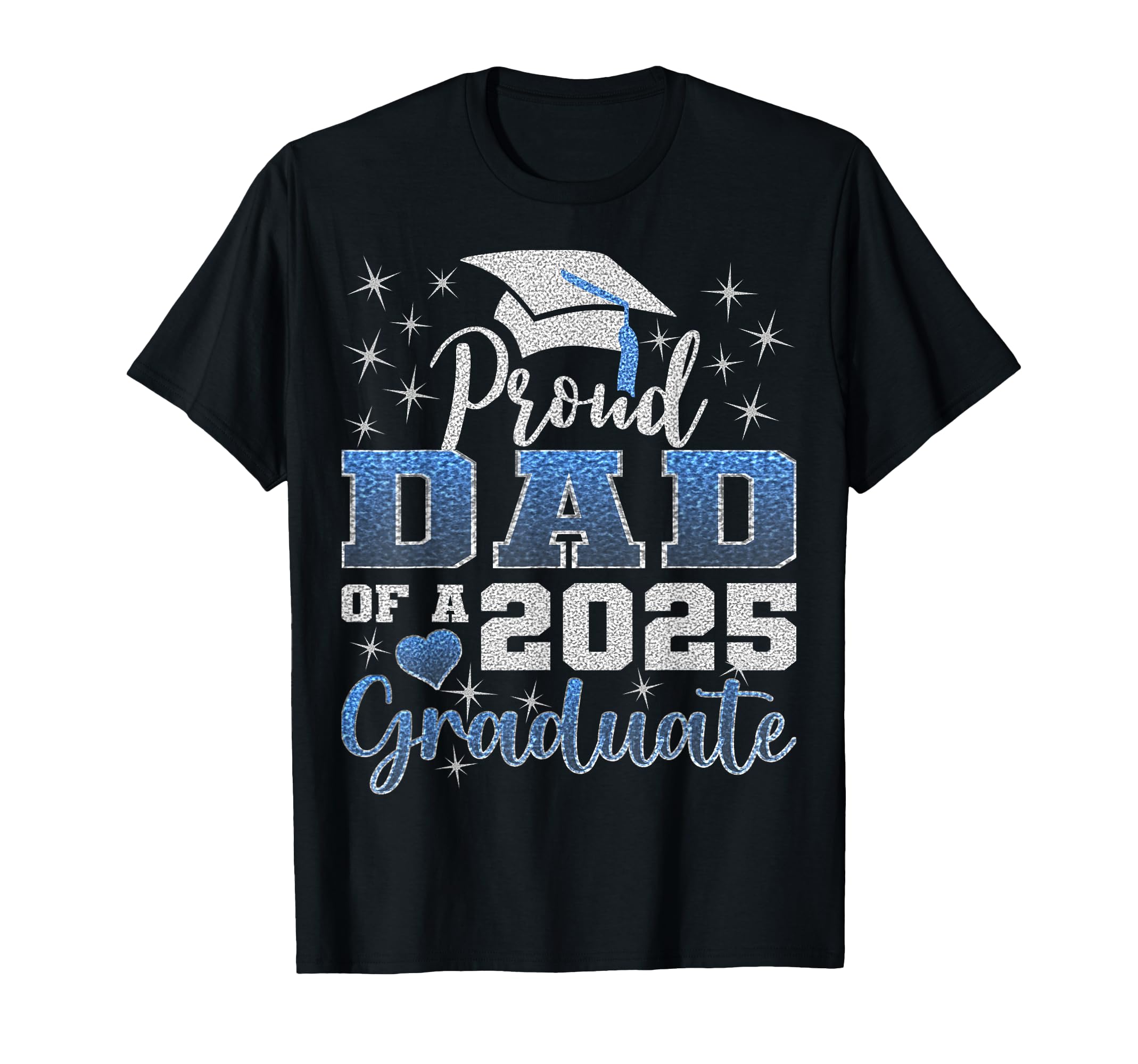 Super Proud Dad 2025 Graduate T-Shirt - Casual Everyday Wear for Adults - T-Shirt, Sweatshirt, Hoodie