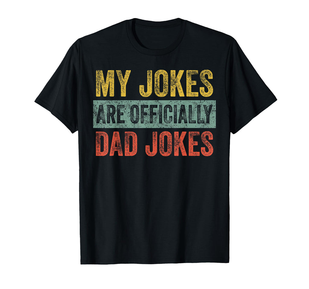 My Jokes Are Officially Dad T-Shirt - Casual Everyday Wear for Adults - T-Shirt, Sweatshirt, Hoodie