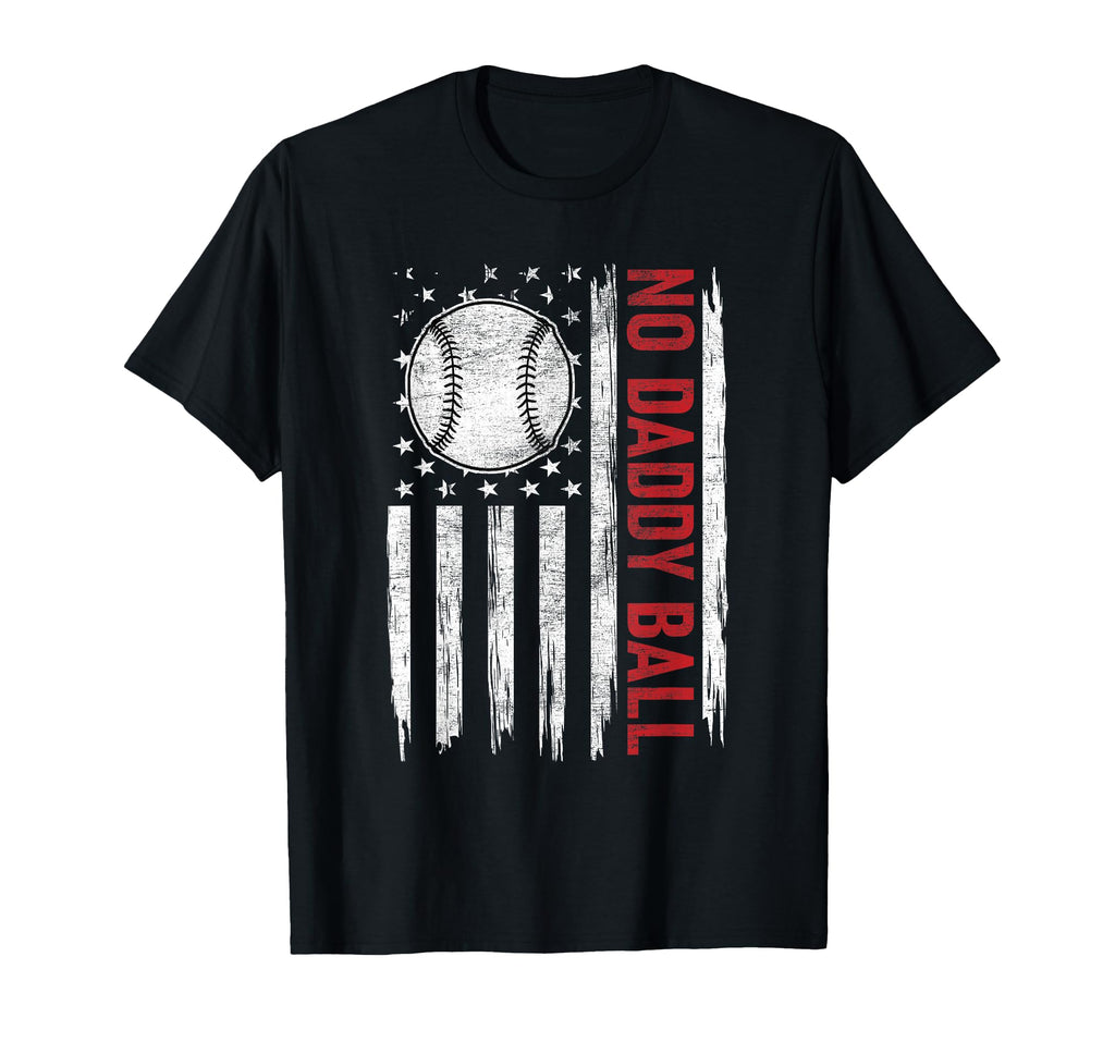 No Daddy Ball Baseball Coach No T-Shirt - Custom Art Print for Adults - T-Shirt, Sweatshirt, Hoodie