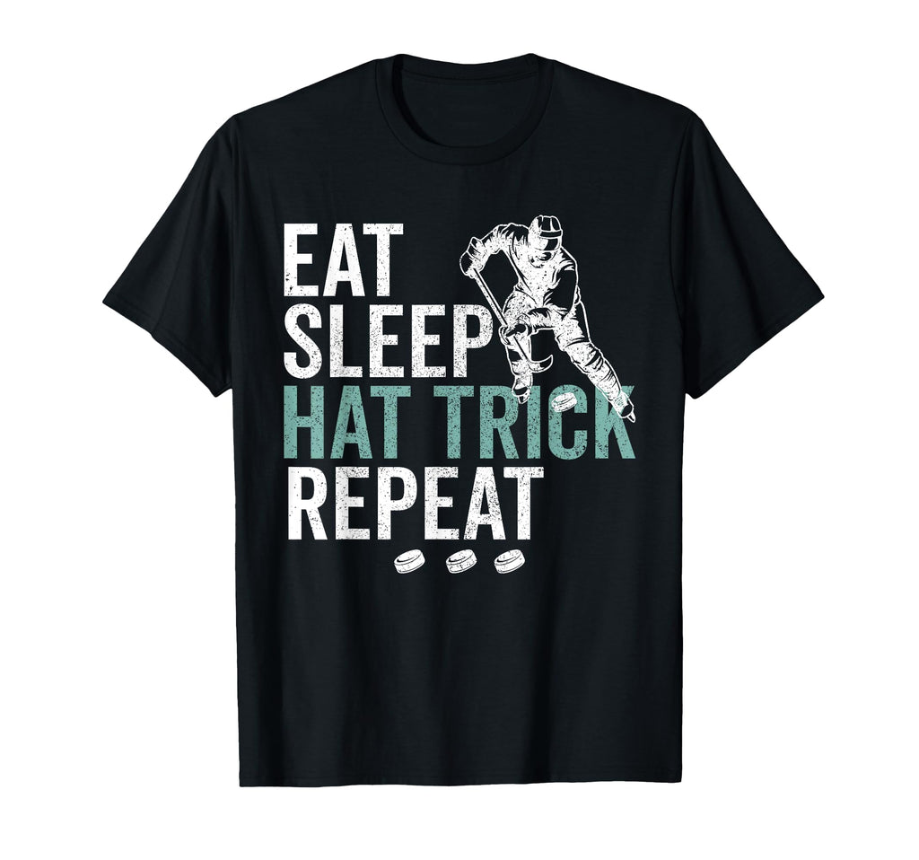 Eat Sleep Hat Trick Repeat Ice Hockey T-Shirt - Novelty Apparel Men Women - T-Shirt, Sweatshirt, Hoodie