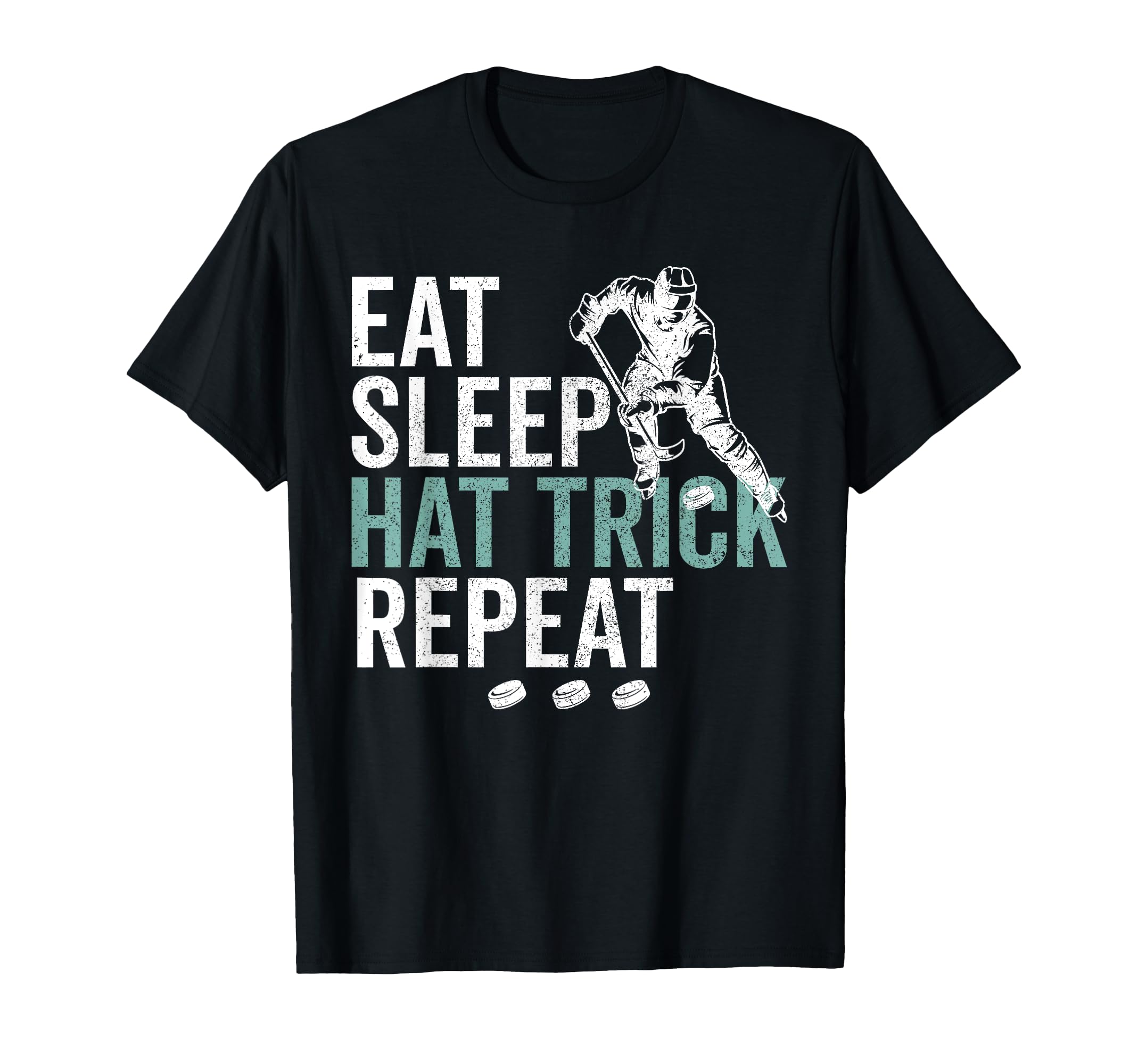 Eat Sleep Hat Trick Repeat Ice Hockey T-Shirt - Novelty Apparel Men Women - T-Shirt, Sweatshirt, Hoodie