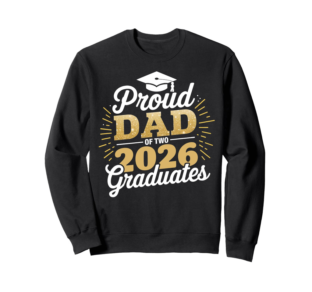 Proud Dad Two 2026 Graduates Sweatshirt - Custom Art Print for Adults - T-Shirt, Sweatshirt, Hoodie