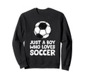 Just Who Loves Soccer Sweatshirt - Minimalist Print Men Women - T-Shirt, Sweatshirt, Hoodie