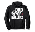 Dad Ballers Soccer Volleyball Dad Hoodie - Fun Novelty Design Men Women - T-Shirt, Sweatshirt, Hoodie