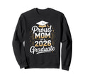 Proud Mom 2026 Graduate Sweatshirt - Casual Everyday Wear Unisex - T-Shirt, Sweatshirt, Hoodie
