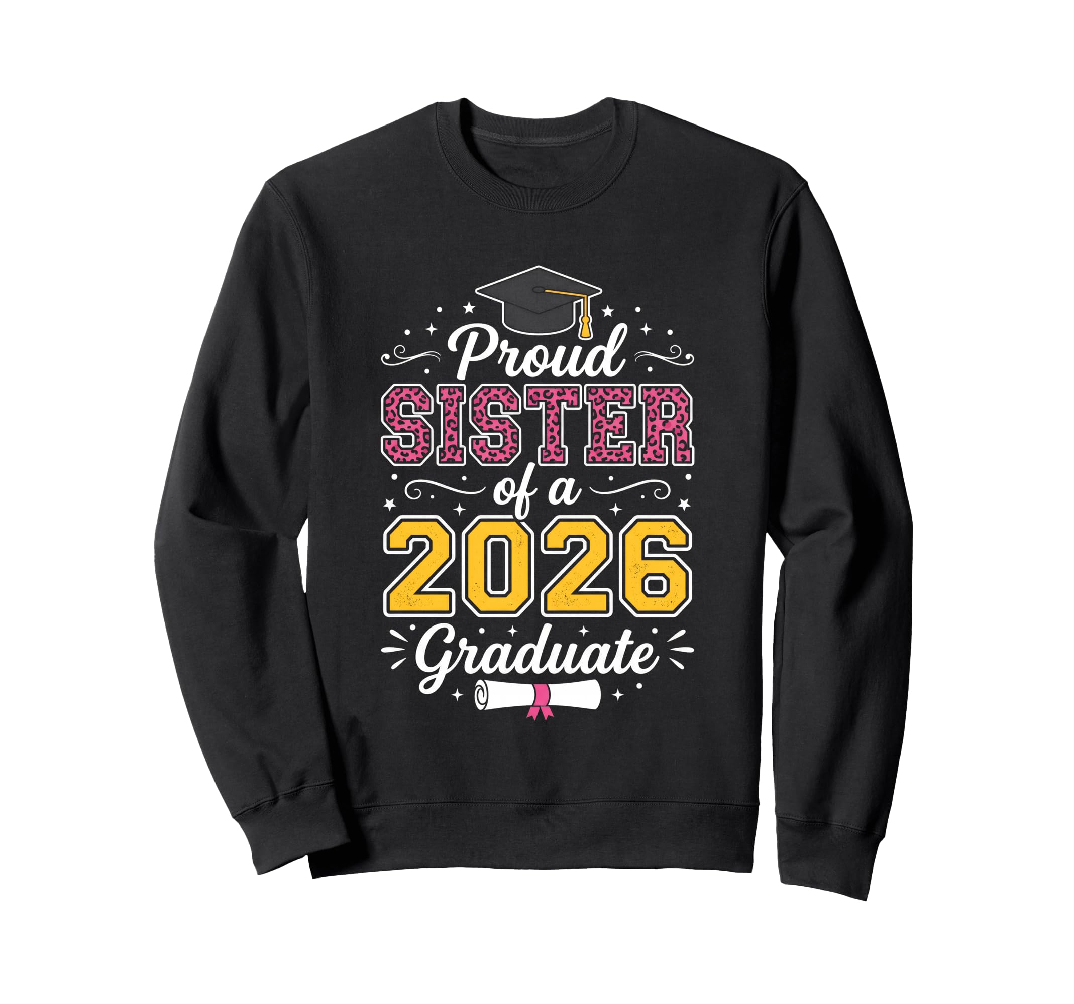 Proud Sister 2026 Graduate Class 2026 Sweatshirt - Graphic Print Men Women - T-Shirt, Sweatshirt, Hoodie