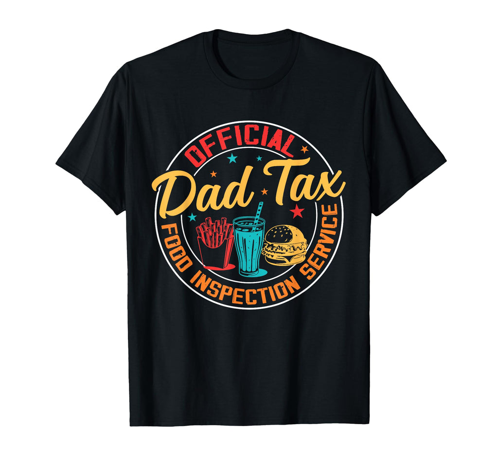 Dad Tax Food Inspection Service Fathers T-Shirt - Streetwear Style Unisex - T-Shirt, Sweatshirt, Hoodie