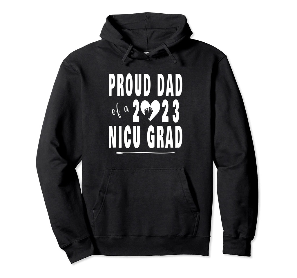 Nicu Graduation Family Proud Dad 2023 Hoodie - Casual Everyday Wear Unisex - T-Shirt, Sweatshirt, Hoodie