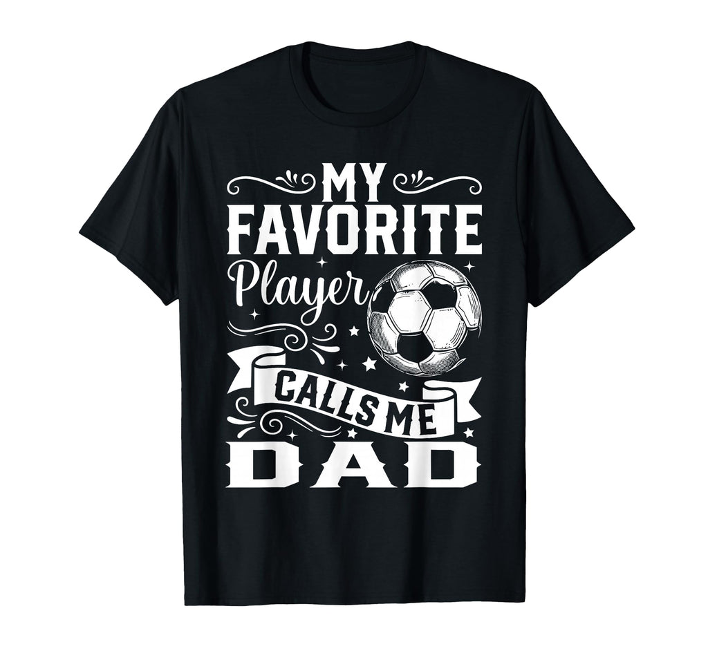 My Favorite Player Calls Me Dad T-Shirt - Streetwear Style Men Women - T-Shirt, Sweatshirt, Hoodie