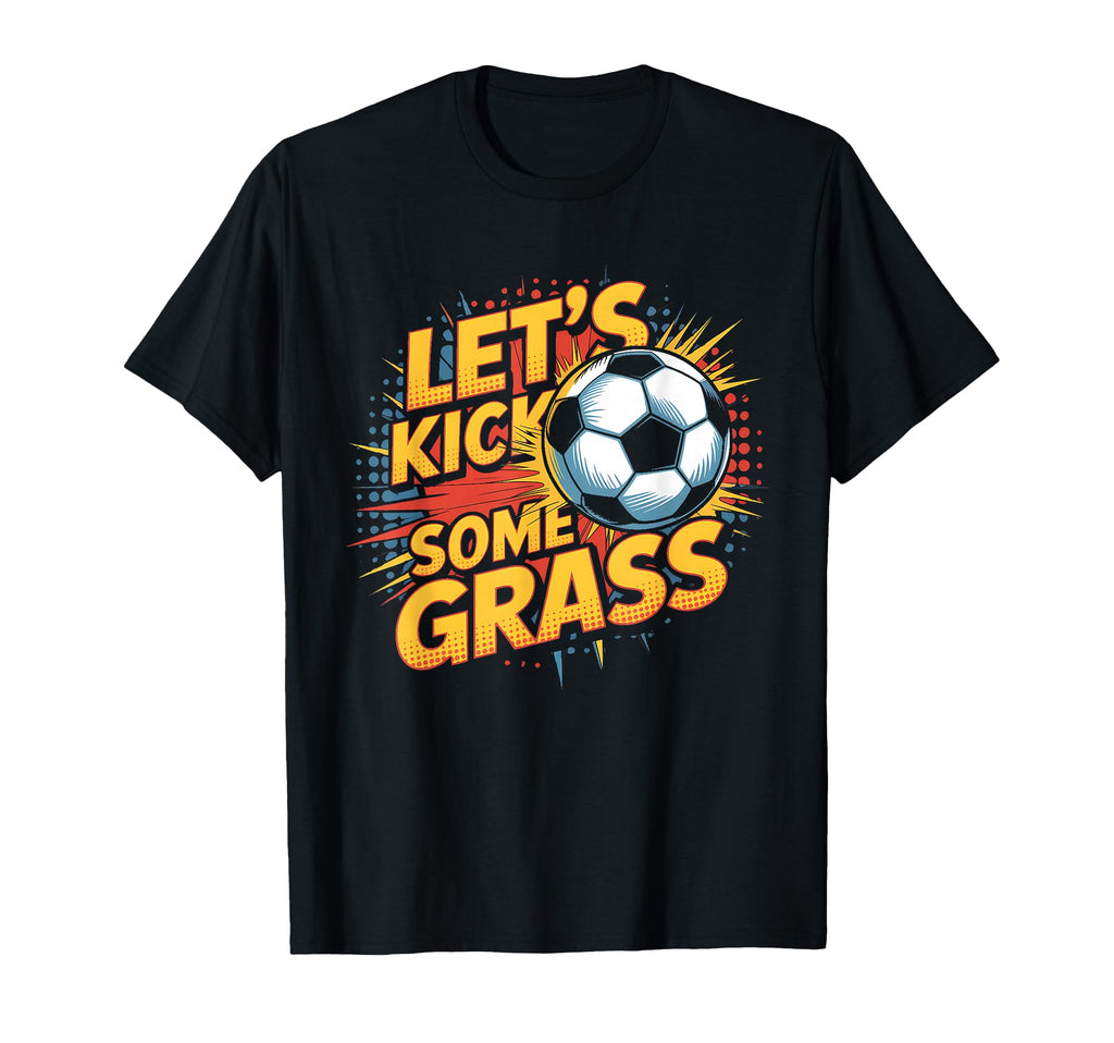 Let S Kick Some Grass Soccer Mom T-Shirt - Novelty Apparel for Adults - T-Shirt, Sweatshirt, Hoodie