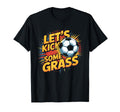 Let S Kick Some Grass Soccer Mom T-Shirt - Novelty Apparel for Adults - T-Shirt, Sweatshirt, Hoodie