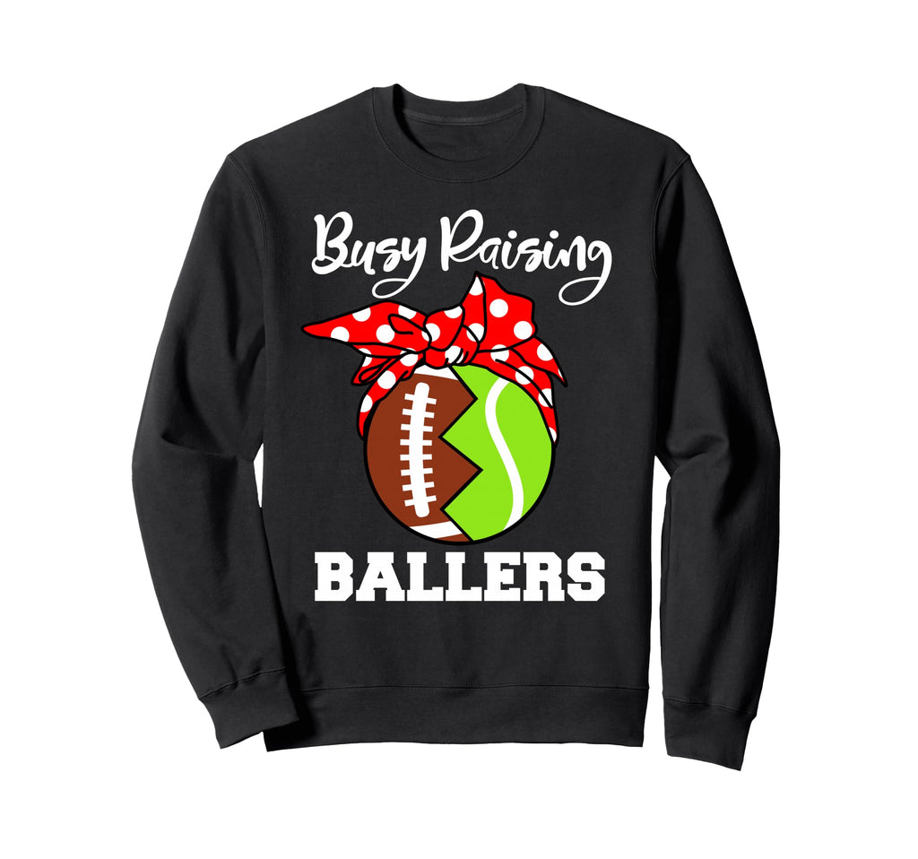 Busy Raising Ballers Funny Football Sweatshirt - Trendy Graphic for Adults - T-Shirt, Sweatshirt, Hoodie