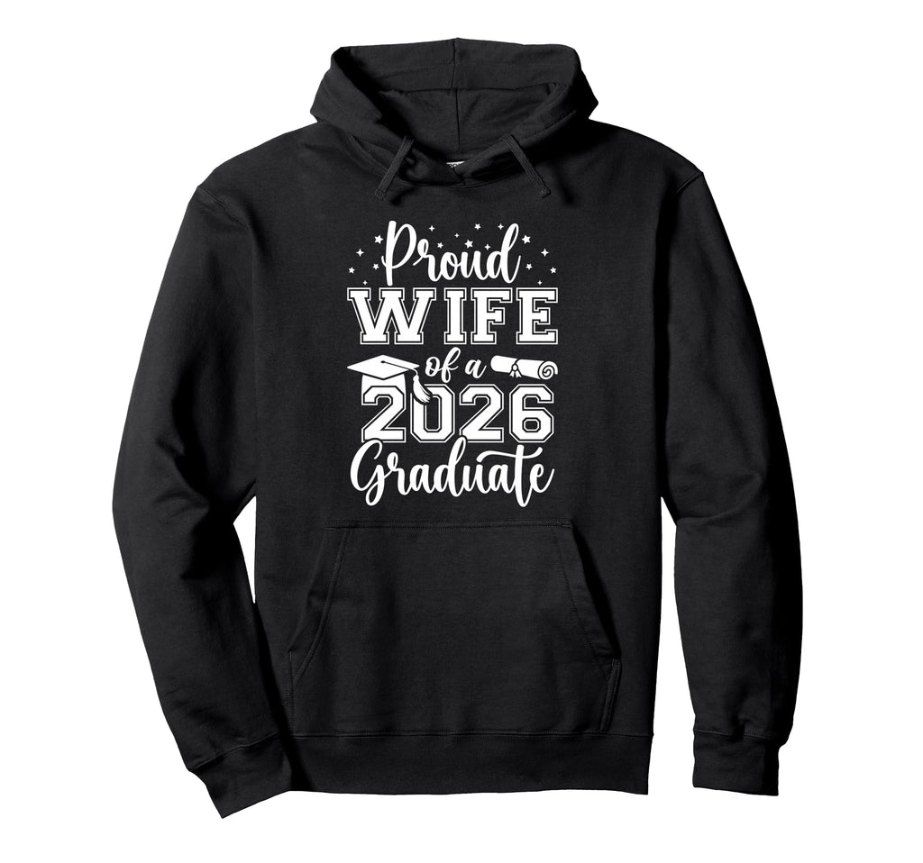 Proud Wife Class 2026 Graduate Senior Hoodie - Novelty Apparel Men Women - T-Shirt, Sweatshirt, Hoodie