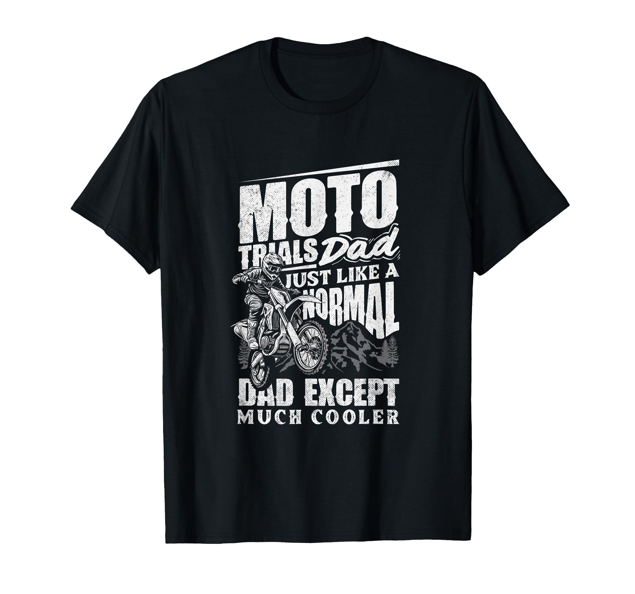 Moto Trials Dad Except Much Cooler Off T-Shirt - Custom Art Print Unisex - T-Shirt, Sweatshirt, Hoodie