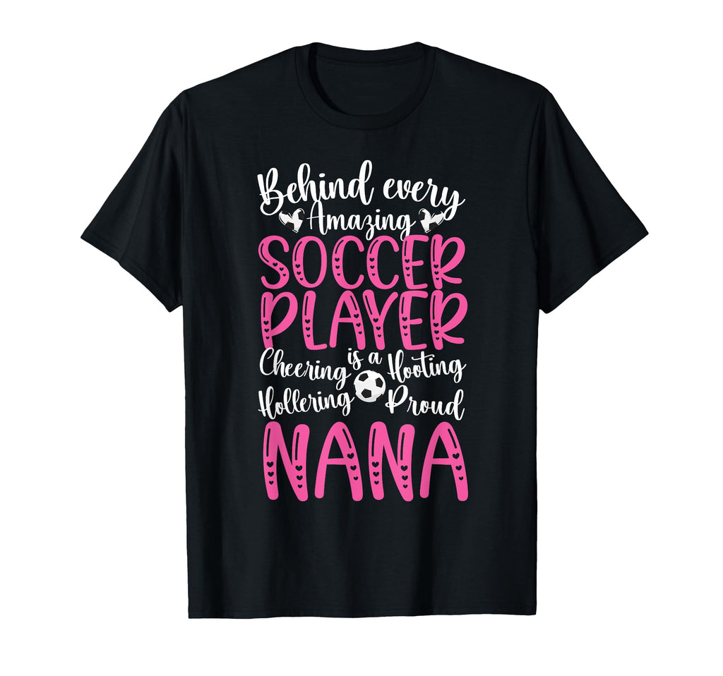 Proud Nana Soccer Player Nana Soccer T-Shirt - Trendy Graphic for Adults - T-Shirt, Sweatshirt, Hoodie