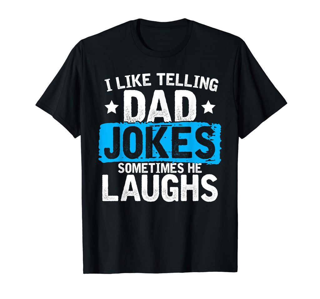 I Like Telling Dad Jokes Sometimes He T-Shirt - Minimalist Print Men Women - T-Shirt, Sweatshirt, Hoodie