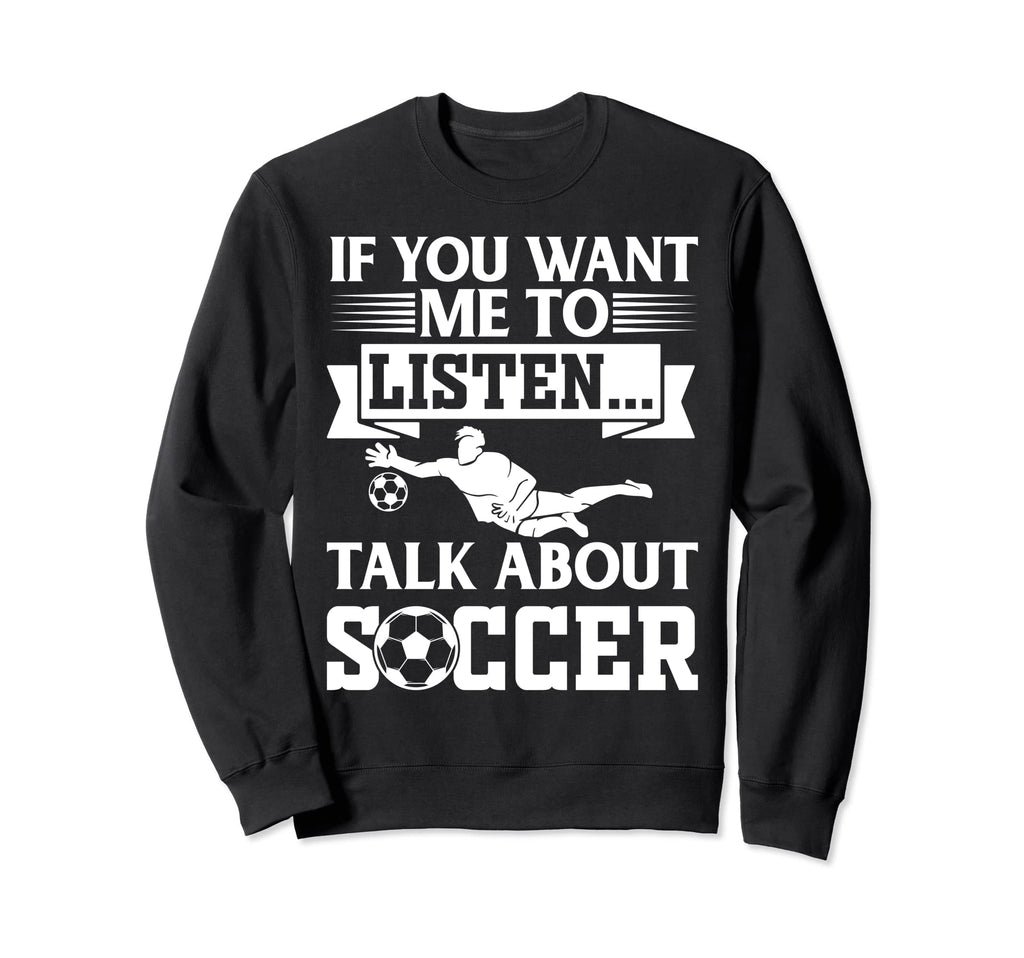 Soccer Player If You Want Me Sweatshirt - Casual Everyday Wear for Adults - T-Shirt, Sweatshirt, Hoodie