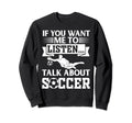 Soccer Player If You Want Me Sweatshirt - Casual Everyday Wear for Adults - T-Shirt, Sweatshirt, Hoodie