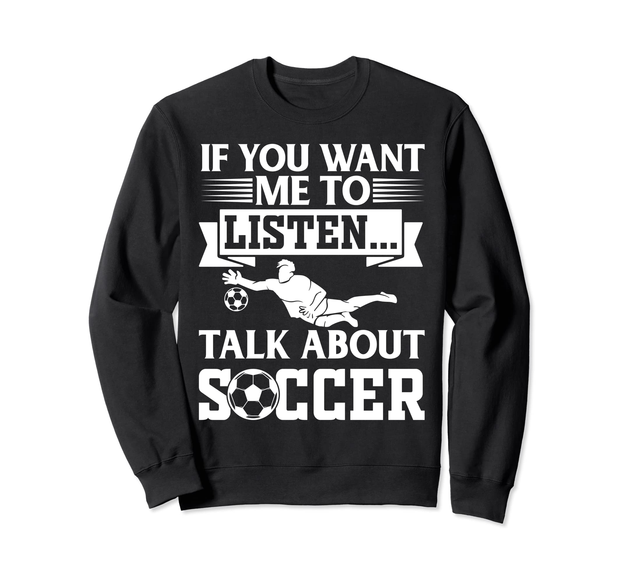 Soccer Player If You Want Me Sweatshirt - Casual Everyday Wear for Adults - T-Shirt, Sweatshirt, Hoodie