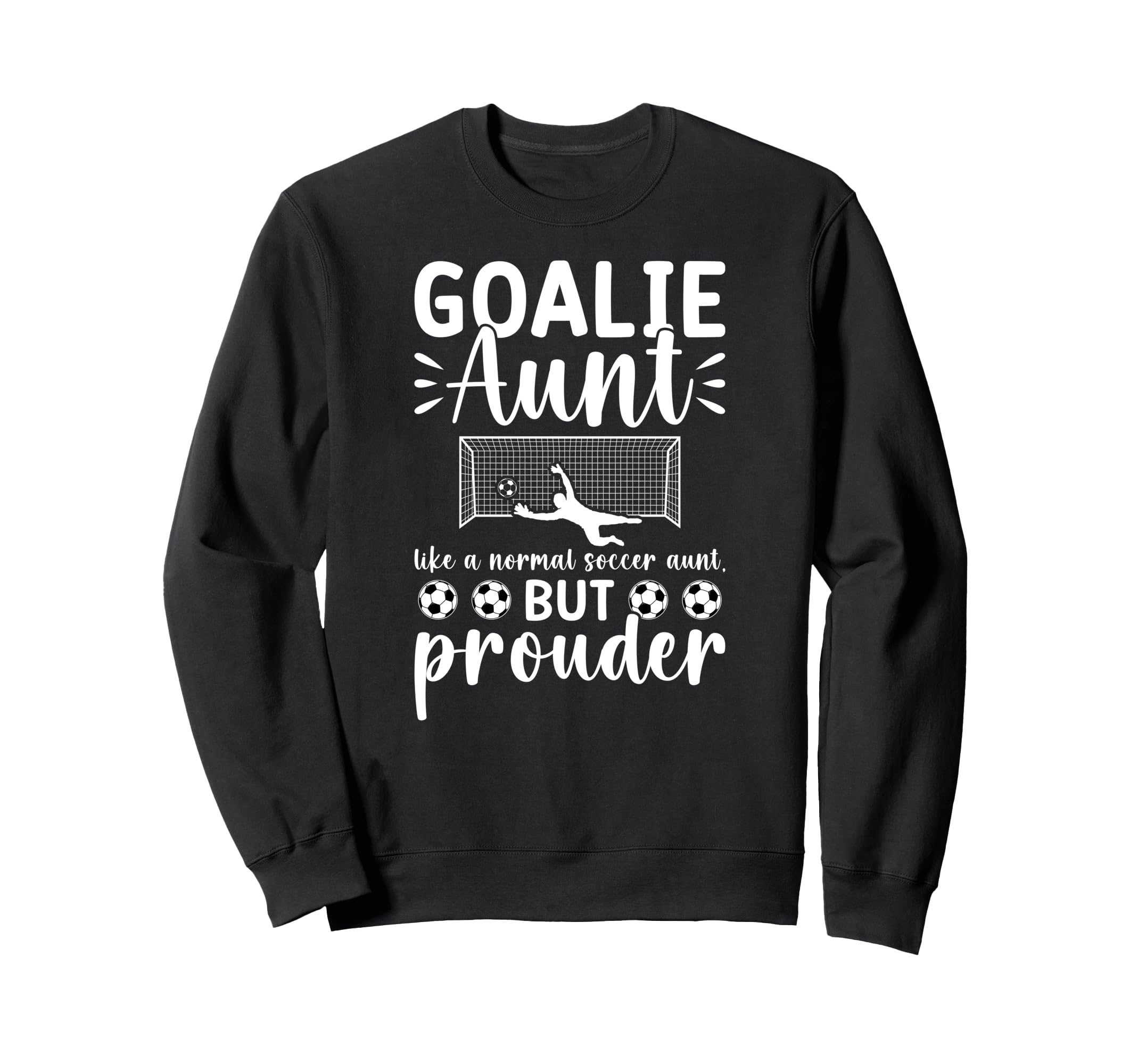 Soccer Goalie Aunt Soccer Keeper Sweatshirt - Novelty Apparel for Adults - T-Shirt, Sweatshirt, Hoodie