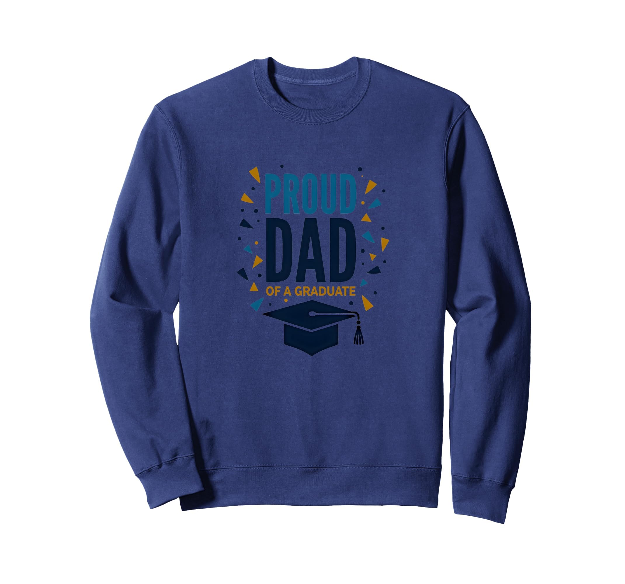 Proud Dad Graduate Festive Graduation Sweatshirt - Unique Graphic Unisex - T-Shirt, Sweatshirt, Hoodie