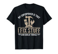 My Superpower Is That I Fix Stuff And T-Shirt - Streetwear Style Men Women - T-Shirt, Sweatshirt, Hoodie