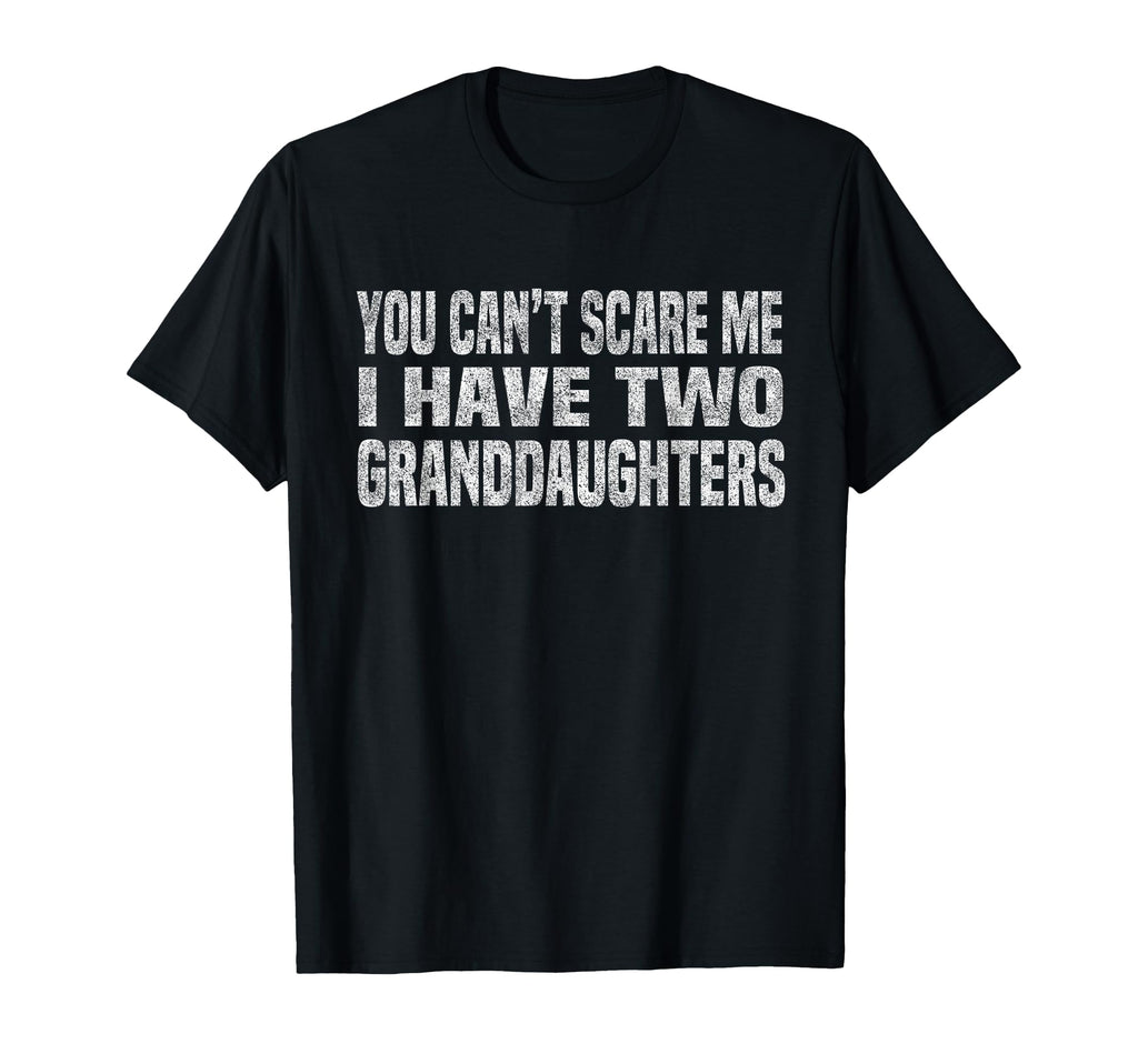 You Cant Scare Me I Have Two T-Shirt - Novelty Apparel Unisex - T-Shirt, Sweatshirt, Hoodie