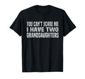 You Cant Scare Me I Have Two T-Shirt - Novelty Apparel Unisex - T-Shirt, Sweatshirt, Hoodie