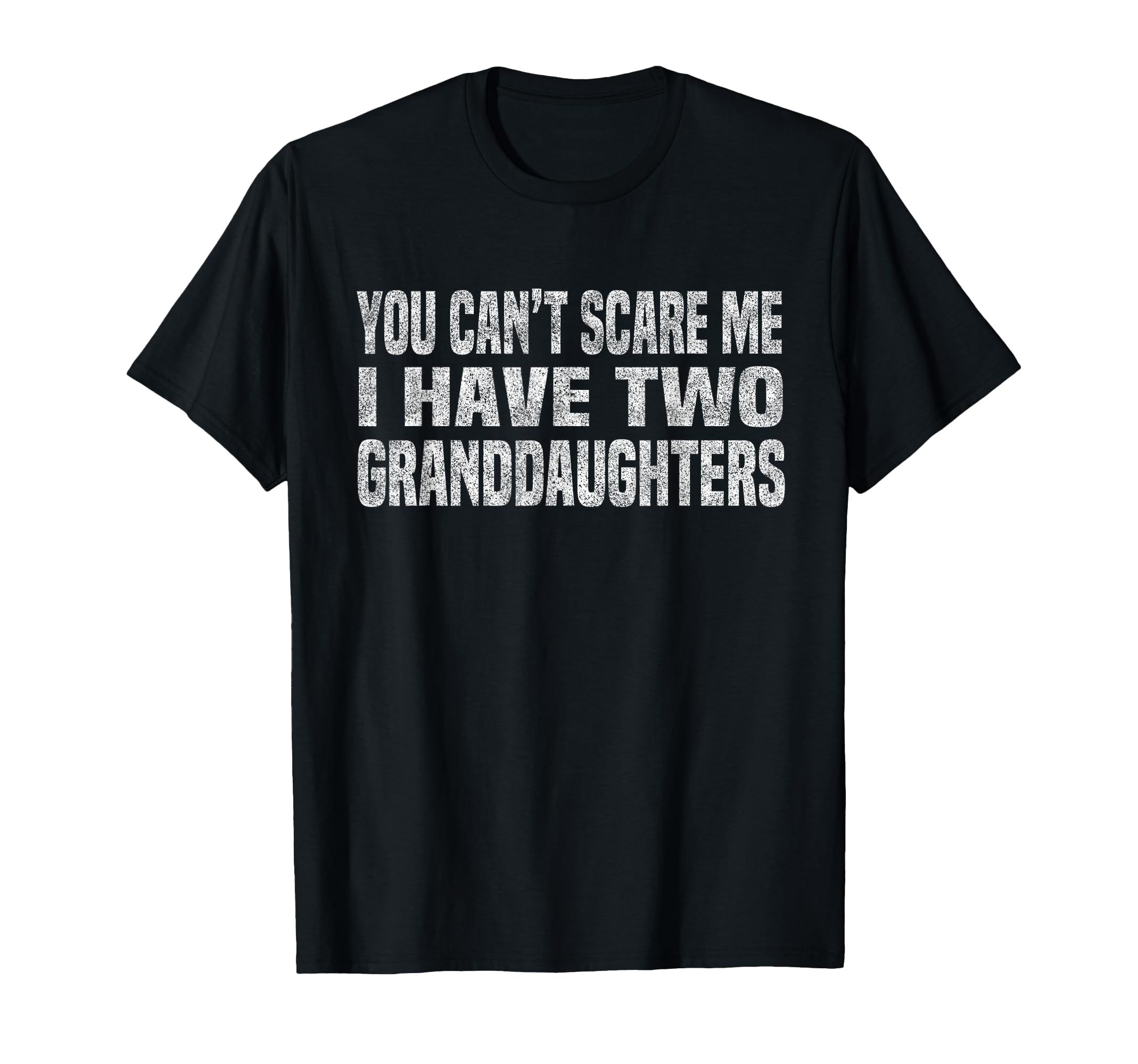 You Cant Scare Me I Have Two T-Shirt - Novelty Apparel Unisex - T-Shirt, Sweatshirt, Hoodie