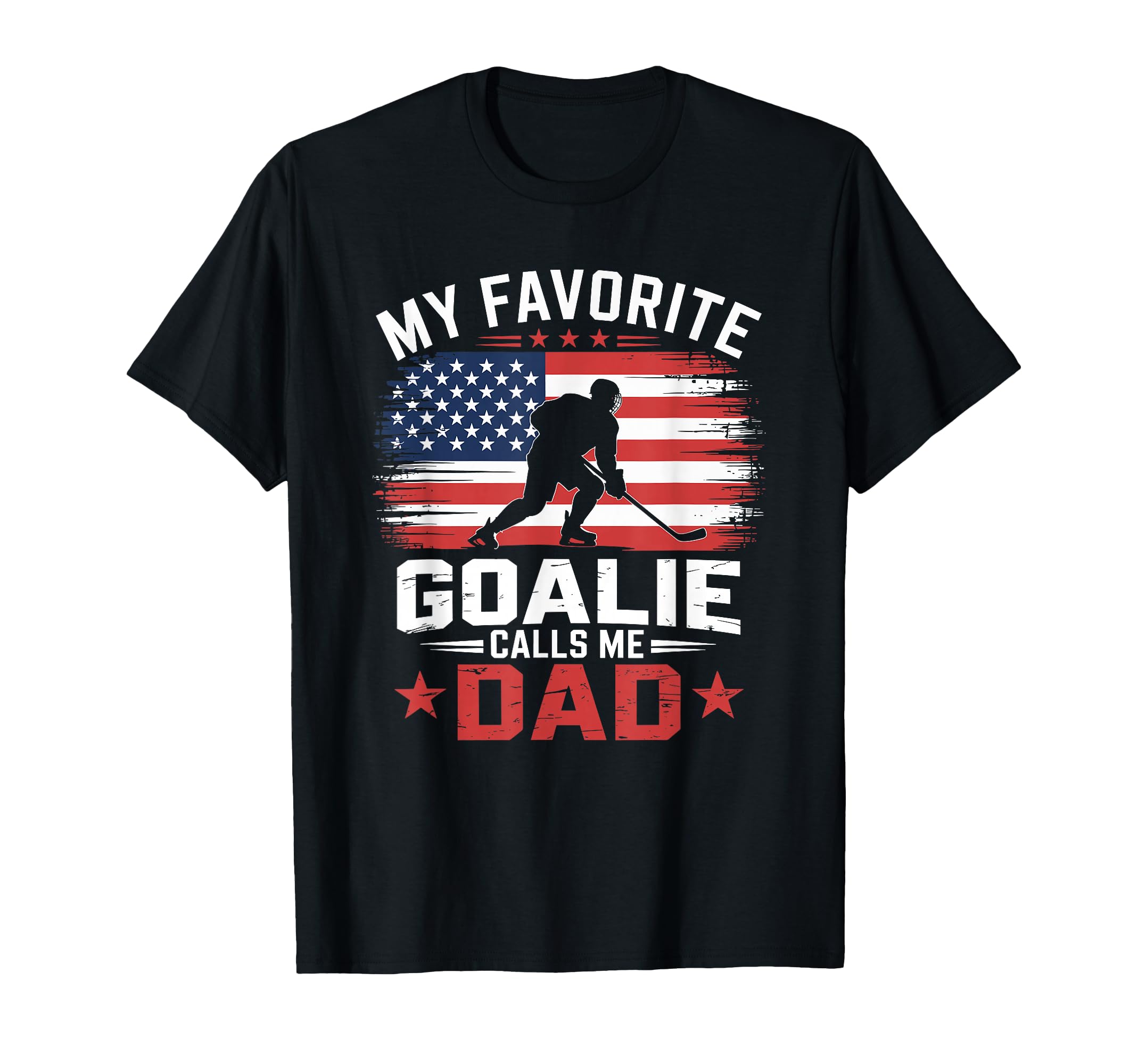 My Favorite Ice Hockey Goalie Calls Me Dad T-Shirt - Trendy Graphic Unisex - T-Shirt, Sweatshirt, Hoodie