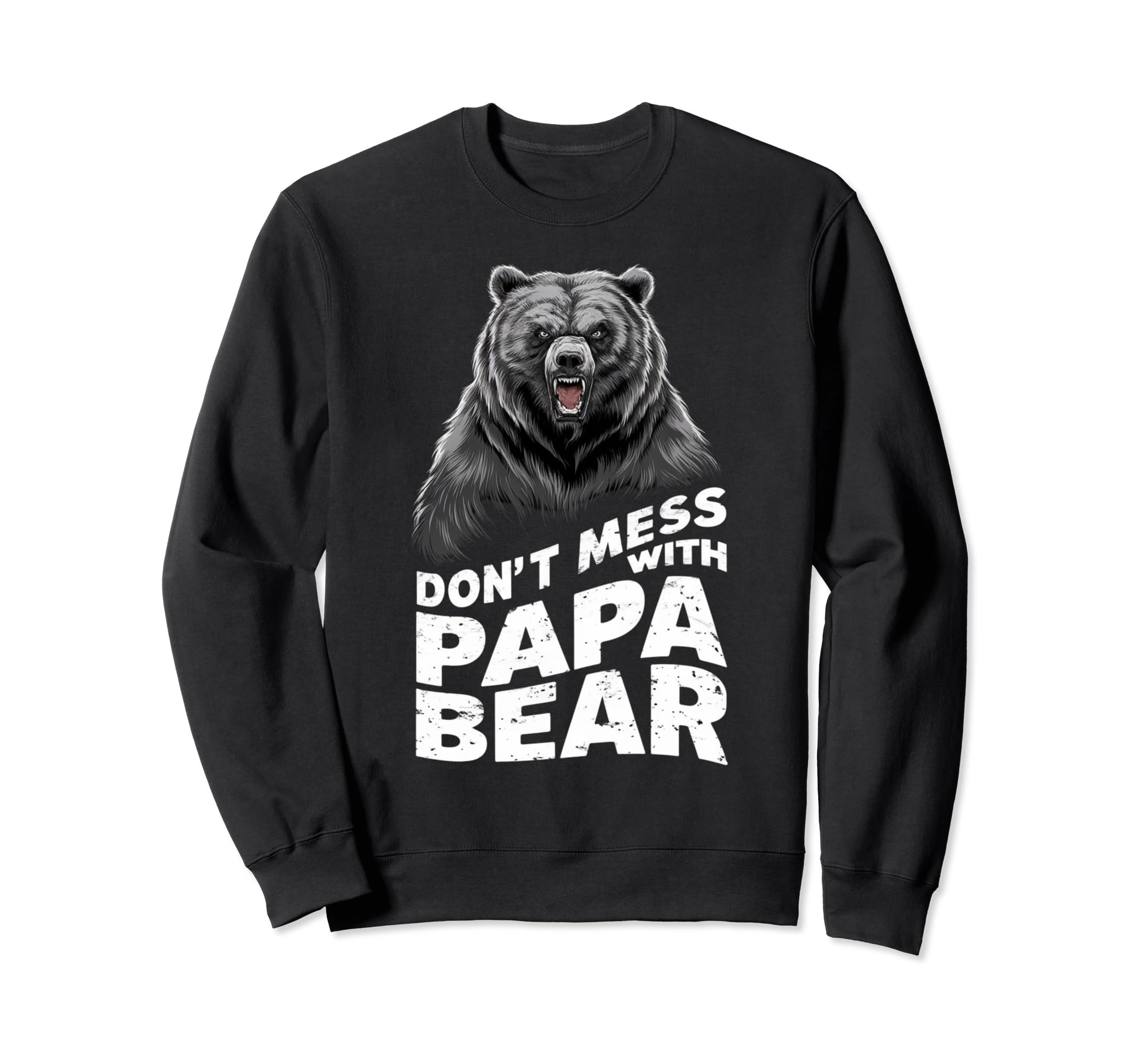 Fathers Day Dont Mess Papa Bear Sweatshirt - Trendy Graphic Men Women - T-Shirt, Sweatshirt, Hoodie