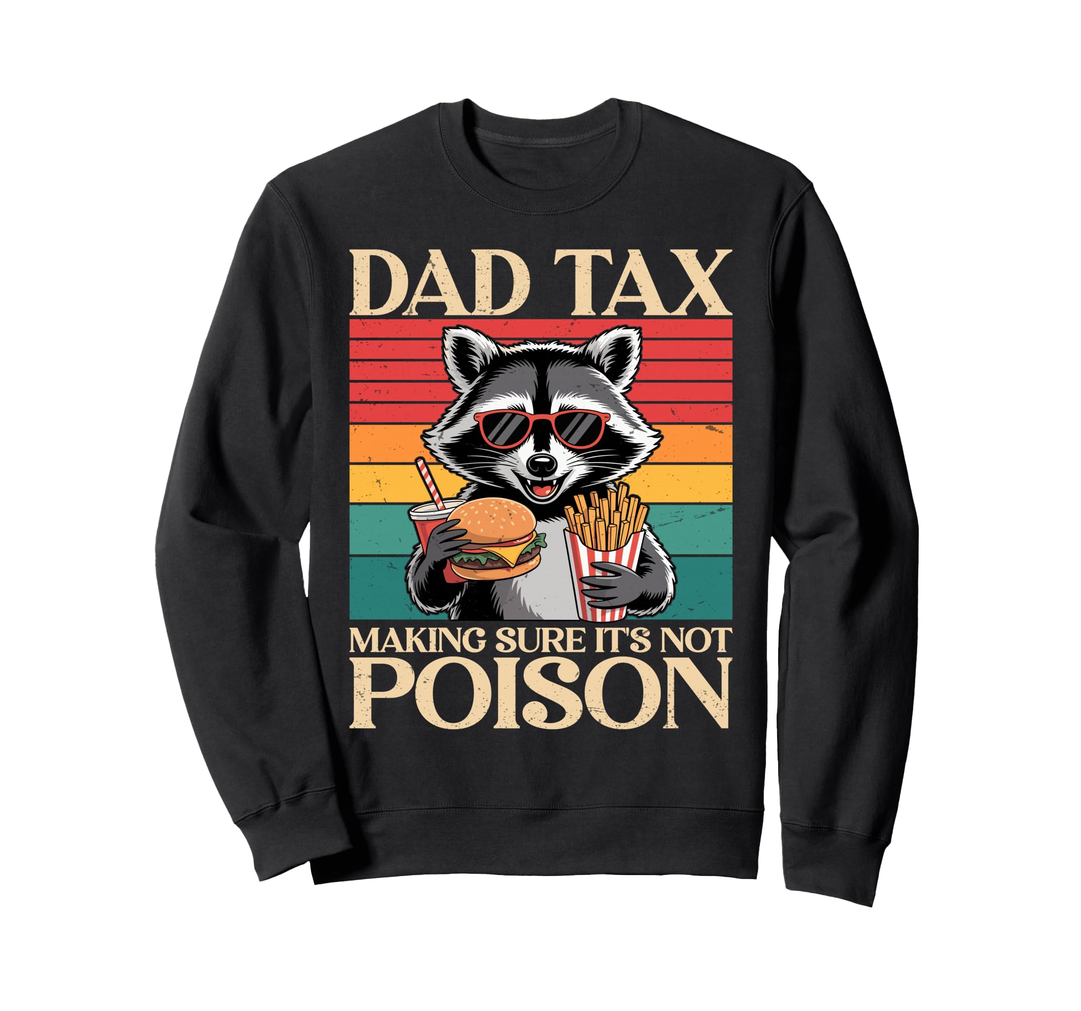 Humorous Fathers Day Funny Dad Sweatshirt - Novelty Apparel Men Women - T-Shirt, Sweatshirt, Hoodie