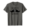 Funny Mustache Respect Stache Mustache T-Shirt - Custom Art Print Unisex - T-Shirt, Sweatshirt, Hoodie