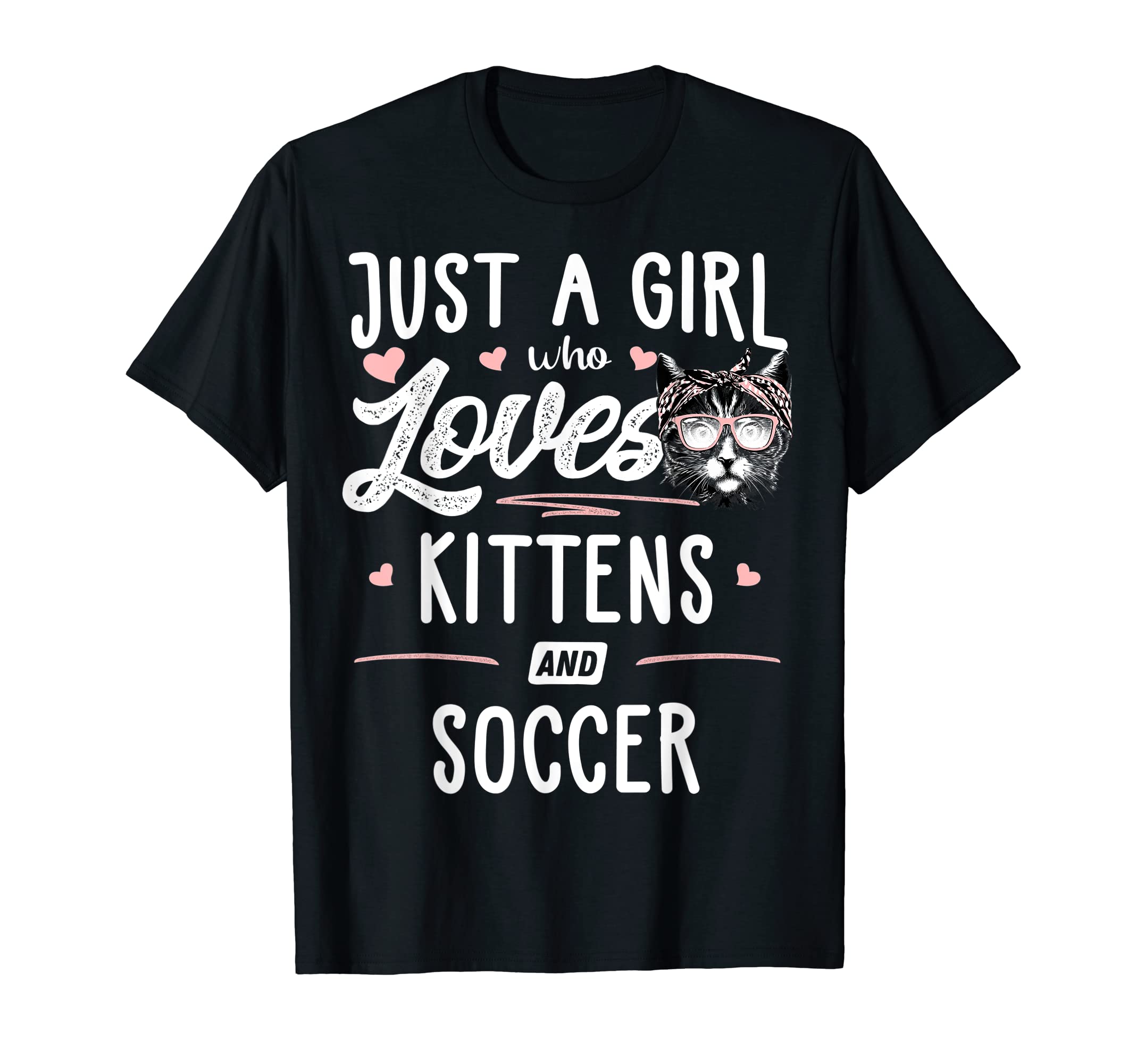 Just Who Loves Kittens And Soccer Gift T-Shirt - Minimalist Print Unisex - T-Shirt, Sweatshirt, Hoodie