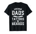 Awesome Dads Have Tattoos And Beards Gift T-Shirt - Unique Graphic Unisex - T-Shirt, Sweatshirt, Hoodie