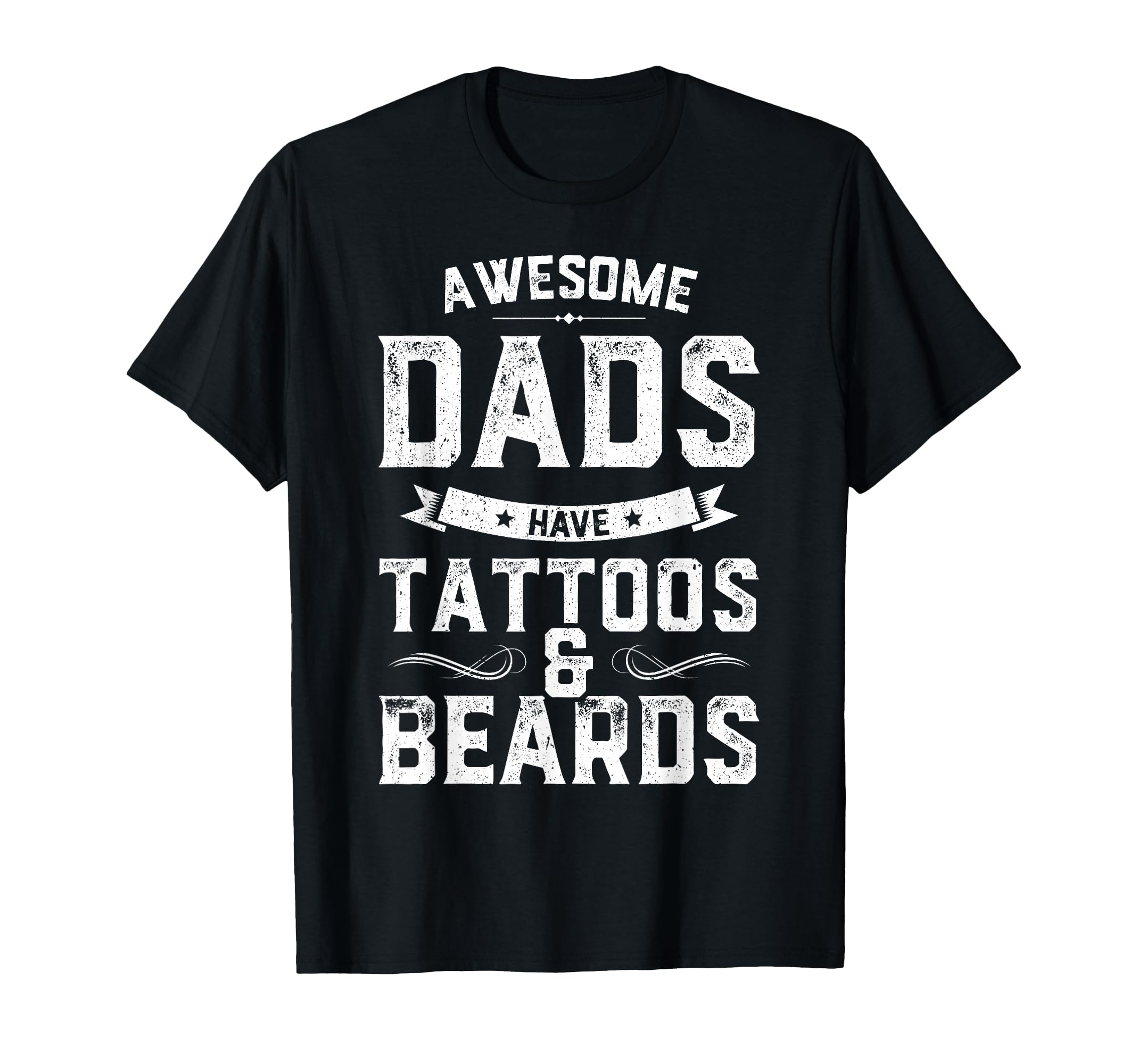 Awesome Dads Have Tattoos And Beards Gift T-Shirt - Unique Graphic Unisex - T-Shirt, Sweatshirt, Hoodie