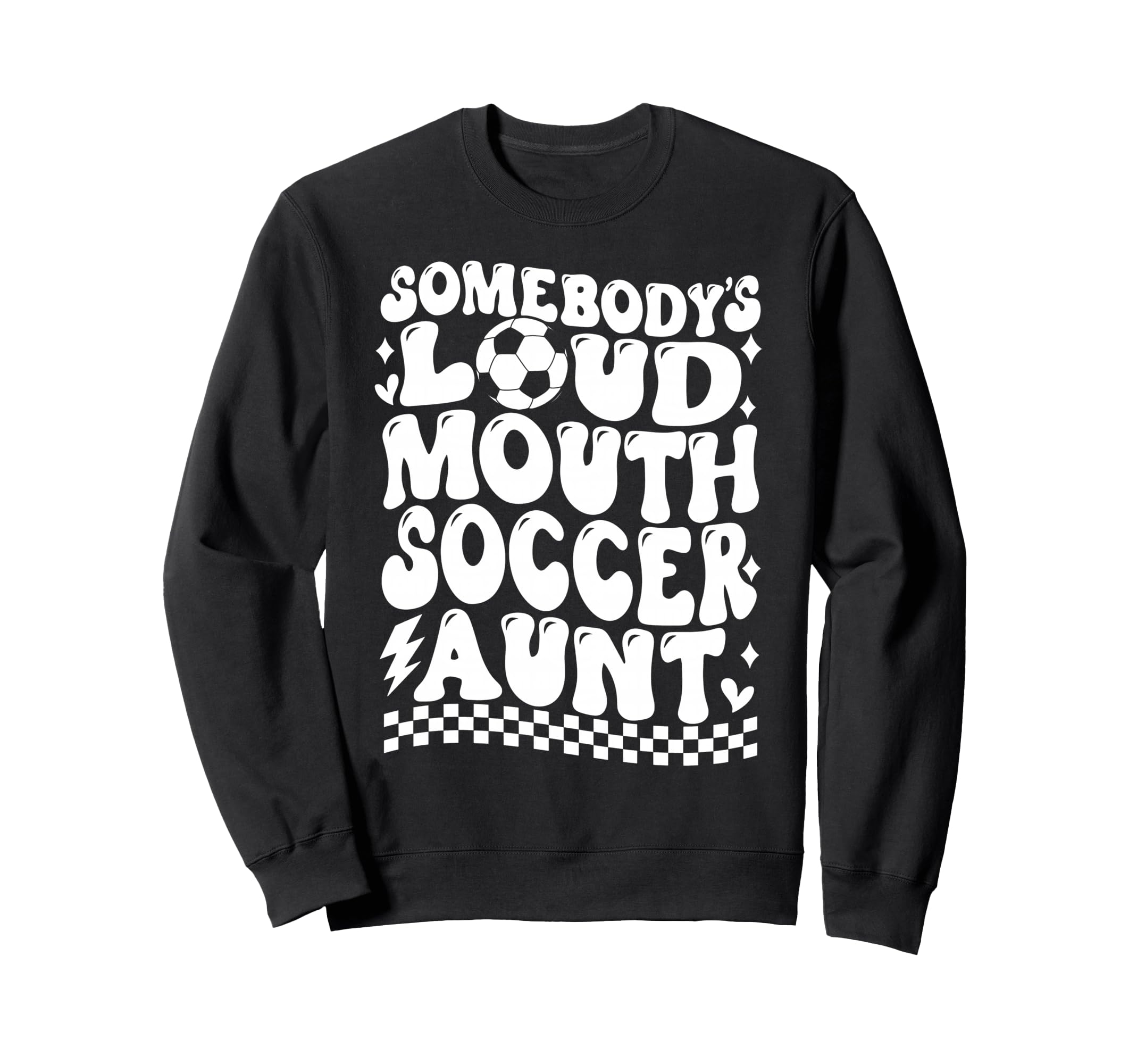 Somebodys Loud Mouth Soccer Aunt Sweatshirt - Fun Novelty Design Men Women - T-Shirt, Sweatshirt, Hoodie