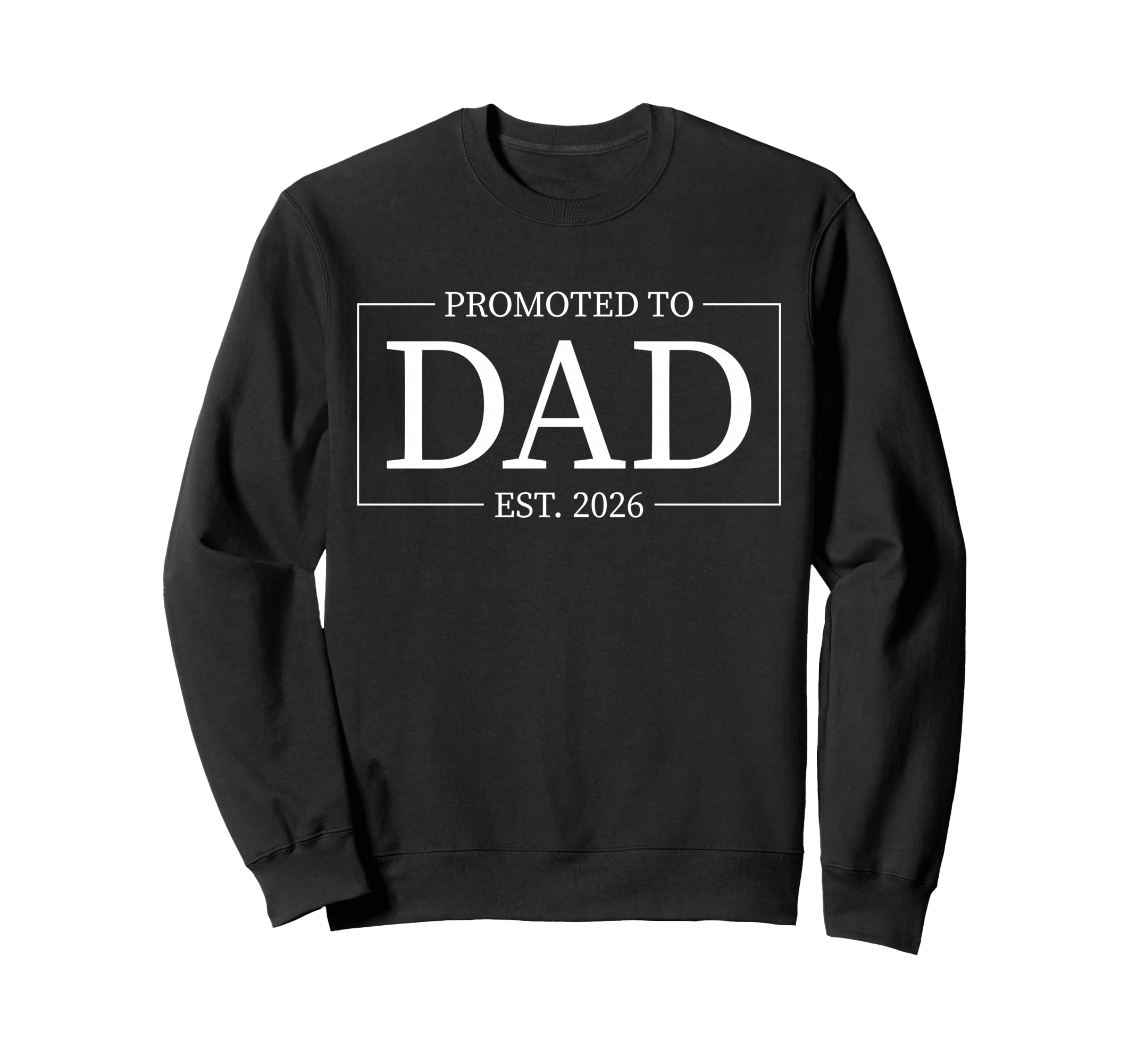 Promoted To Daddy Est 2026 Soon To Be Sweatshirt - Unique Graphic Unisex - T-Shirt, Sweatshirt, Hoodie