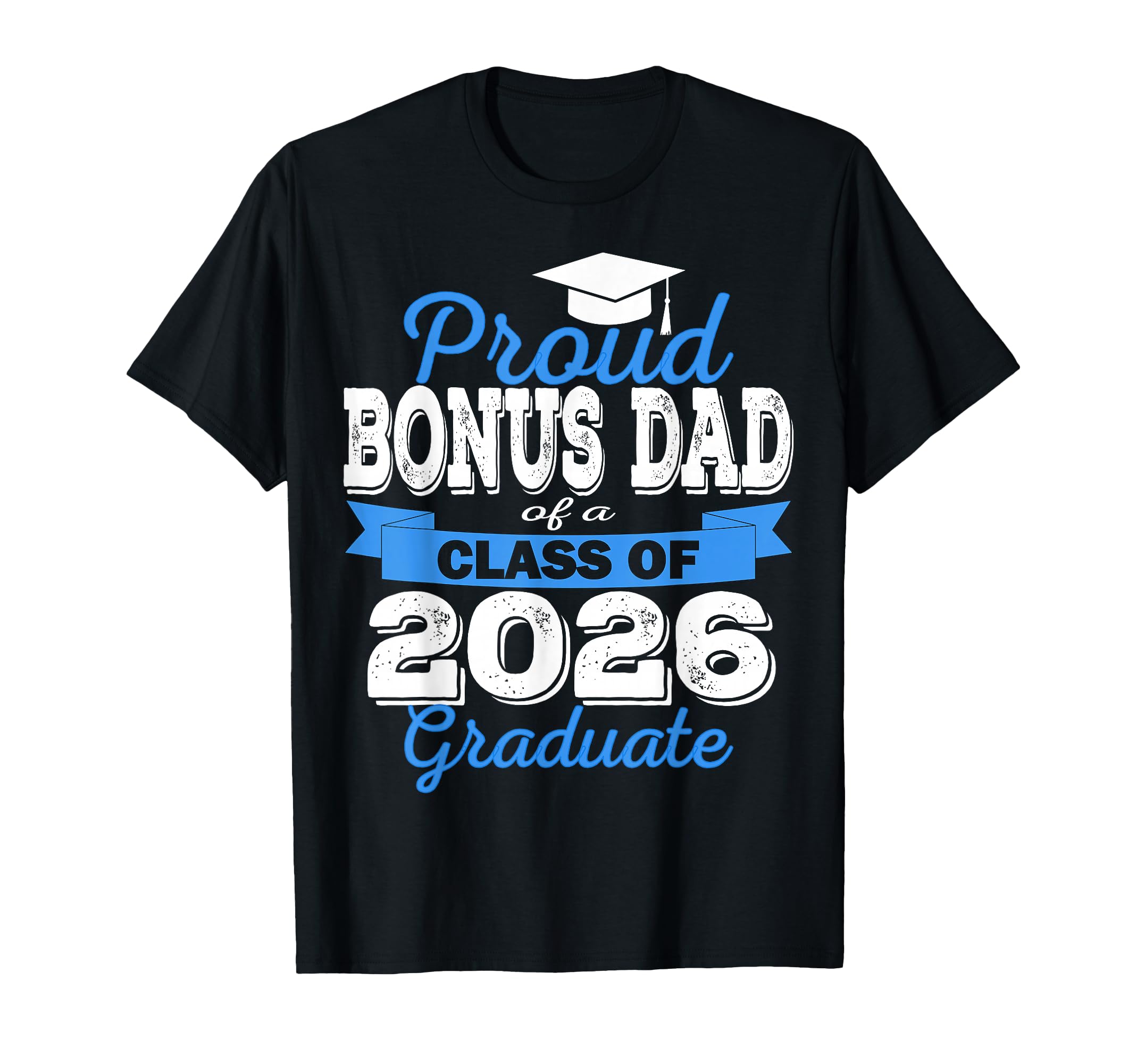 Super Proud Bonus Dad 2026 Graduate T-Shirt - Custom Art Print Men Women - T-Shirt, Sweatshirt, Hoodie