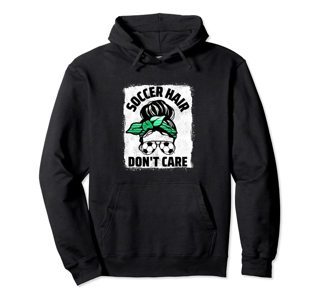 Soccer Hair Dont Care Soccer Player Messy Hoodie - Minimalist Print Unisex - T-Shirt, Sweatshirt, Hoodie