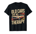 Old Cars Are My Therapy Muscle Car T-Shirt - Casual Everyday Wear Men Women - T-Shirt, Sweatshirt, Hoodie