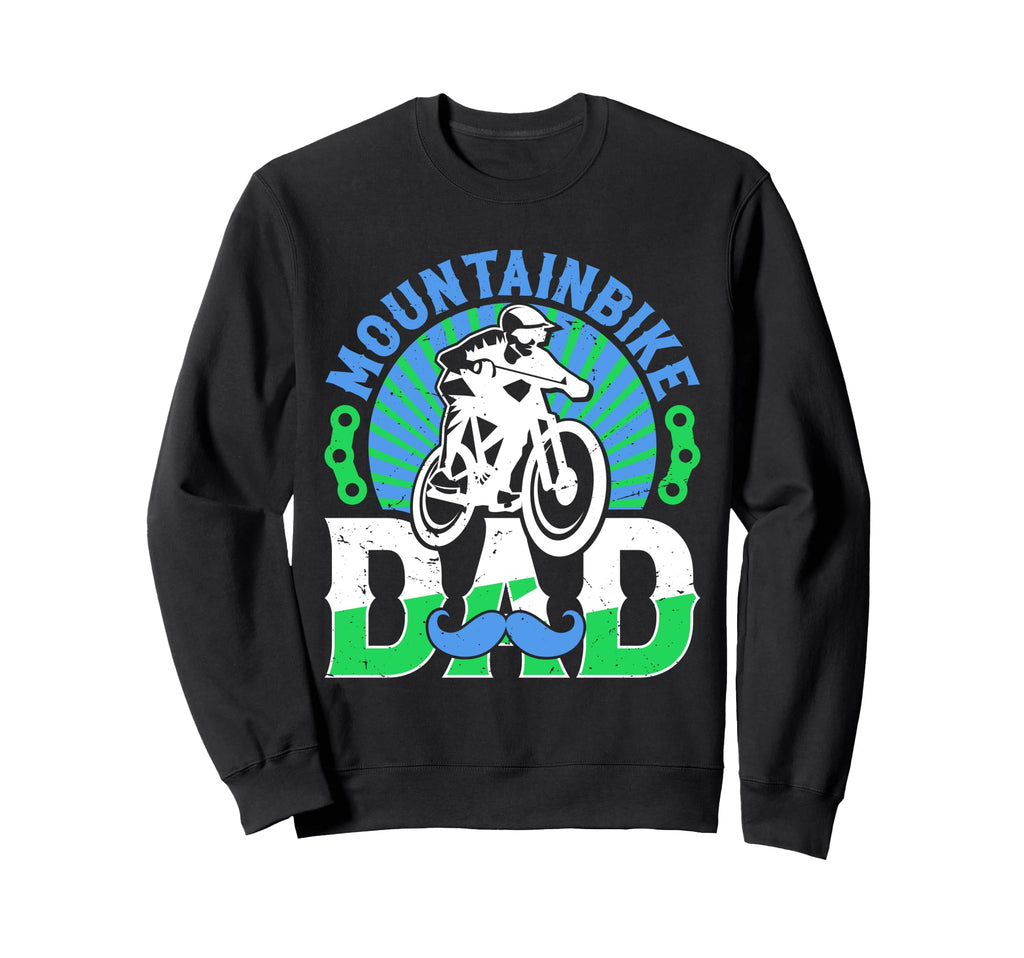 Mountain Bike Dad Mountain Biking Sweatshirt - Casual Everyday Wear Unisex - T-Shirt, Sweatshirt, Hoodie