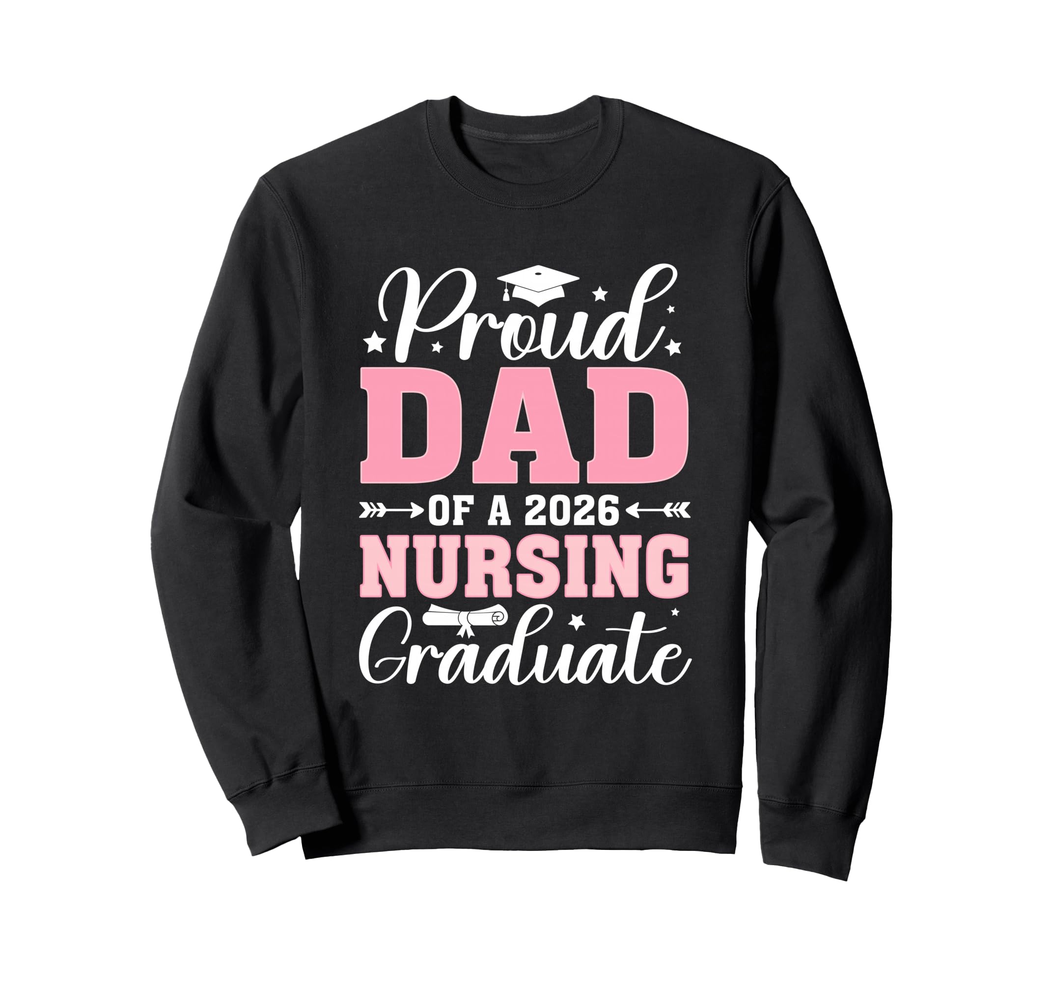 Proud Dad 2026 Nursing Graduate Sweatshirt - Casual Everyday Wear Unisex - T-Shirt, Sweatshirt, Hoodie